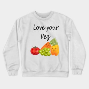 Love your veg Crewneck Sweatshirt